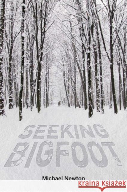 Seeking Bigfoot Michael Newton 9780764348433 Not Avail