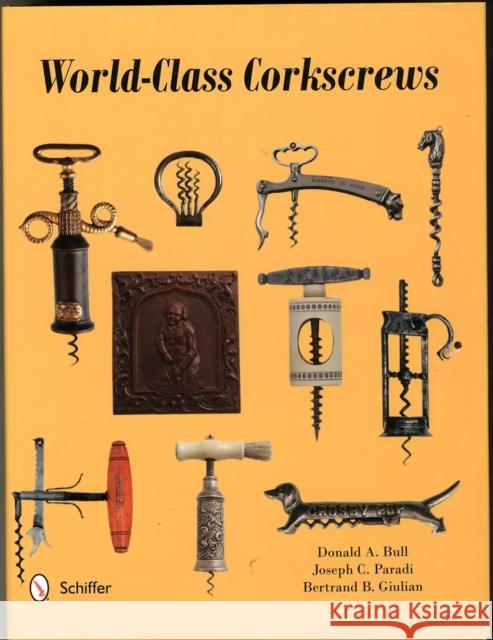 World-Class Corkscrews Donald Bull Joseph Paradi Bertrand Giulian 9780764349164 Not Avail