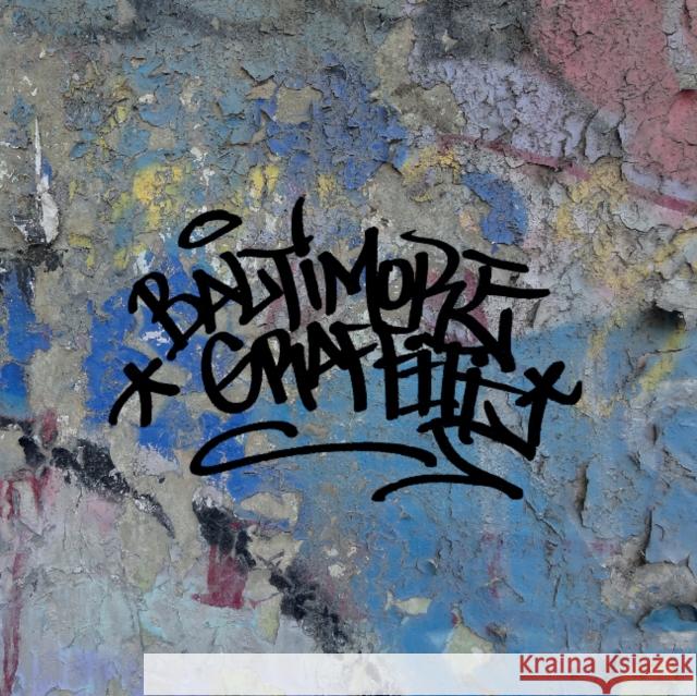 Baltimore Graffiti: The Definitive Charm City Style Collection Michael Sachse 9780764351549 Schiffer Publishing