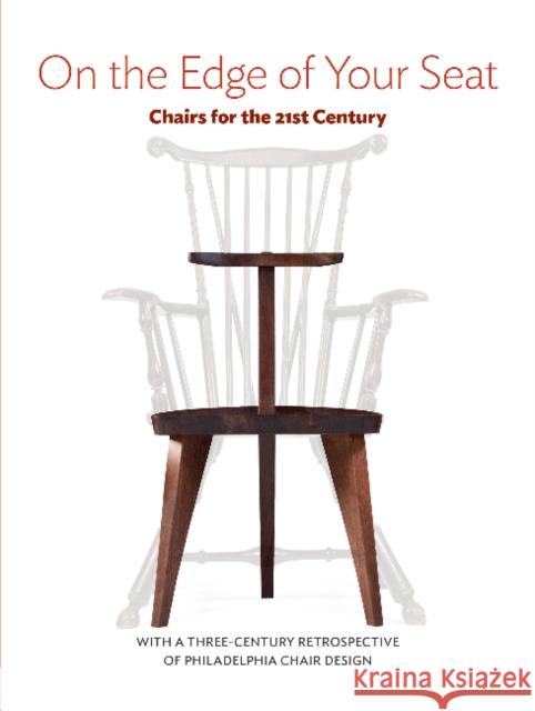 On the Edge of Your Seat: Chairs for the 21st Century The Center for Art in Wood 9780764351693 Schiffer Publishing
