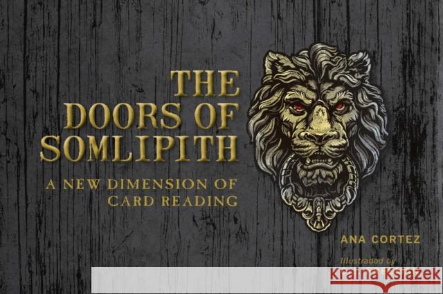 The Doors of Somlipith: A New Dimension of Card Reading Cortez, Ana 9780764365034 Redfeather