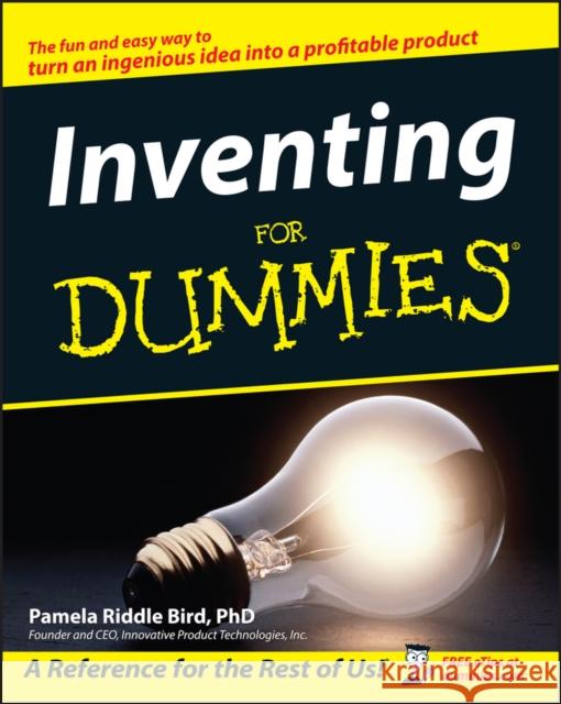 Inventing for Dummies Bird, Pamela Riddle 9780764542312 Wiley Publishing