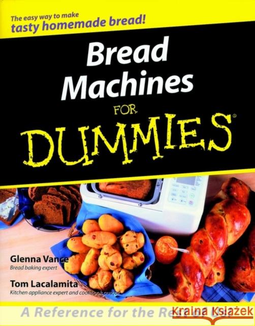 Bread Machines for Dummies Vance, Glenna 9780764552410 0