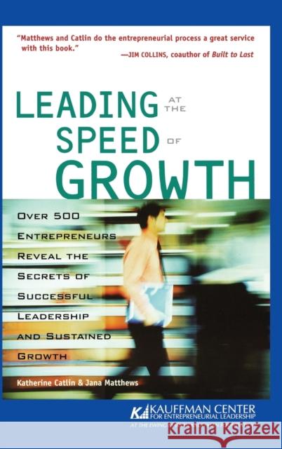 Leading at the Speed of Growth: Journey from Entrepreneur to CEO Catlin, Katherine 9780764553660 John Wiley & Sons