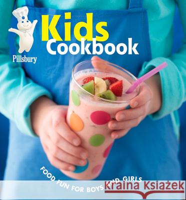 Pillsbury Kids Cookbook: Food Fun for Boys and Girls Wiley Publishing 9780764578618 Wiley Publishing