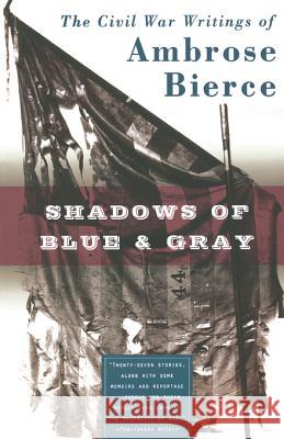 Shadows of Blue & Gray Ambrose Bierce 9780765302458 Forge