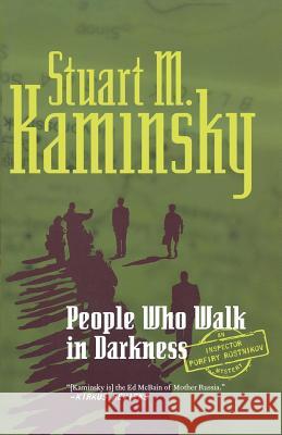 People Who Walk in Darkness: An Inspector Porfiry Rostnikov Mystery Kaminsky, Stuart M. 9780765318879 Forge