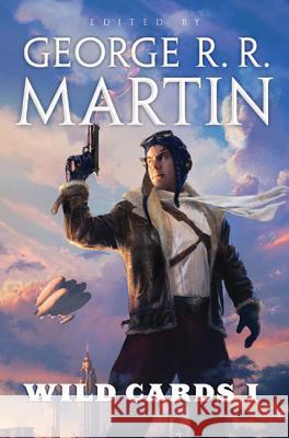 Wild Cards I: Expanded Edition George R. R. Martin Wild Cards Trust 9780765326157 Tor Books