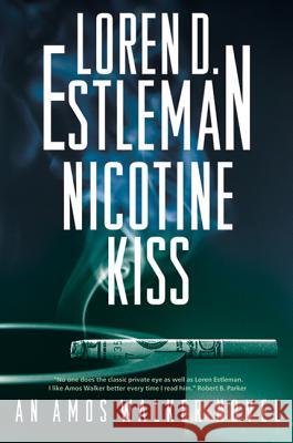 Nicotine Kiss: An Amos Walker Novel Estleman, Loren D. 9780765328458 Forge