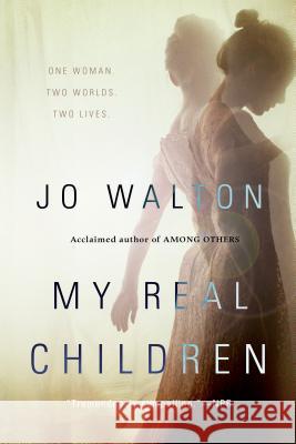 My Real Children Jo Walton 9780765332684 Tor Books
