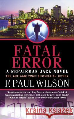 Fatal Error: A Repairman Jack Novel F. Paul Wilson 9780765395467 St. Martin's Press