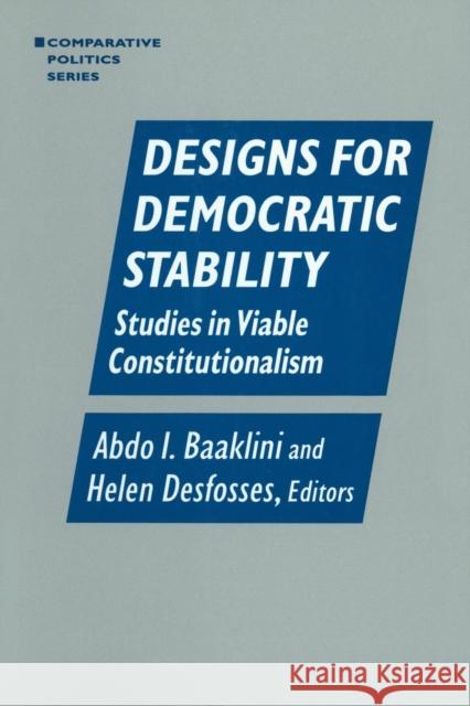 Designs for Democratic Stability: Studies in Viable Constitutionalism Baaklini, Abdo I. 9780765600523 M.E. Sharpe