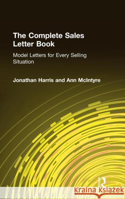 The Complete Sales Letter Book: Model Letters for Every Selling Situation: Model Letters for Every Selling Situation Harris, Jonathan 9780765600837