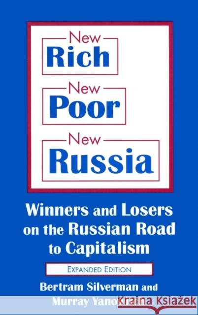 New Rich, New Poor, New Russia: Winners and Losers on the Russian Road to Capitalism Silverman, Bertram 9780765605238 M.E. Sharpe