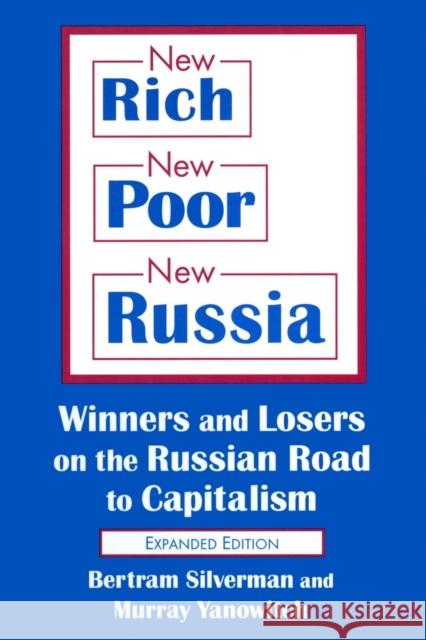 New Rich, New Poor, New Russia: Winners and Losers on the Russian Road to Capitalism Silverman, Bertram 9780765605245 M.E. Sharpe