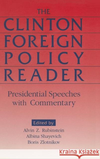 Clinton Foreign Policy Reader: Presidential Speeches with Commentary Rubinstein, Alvin Z. 9780765605832 M.E. Sharpe
