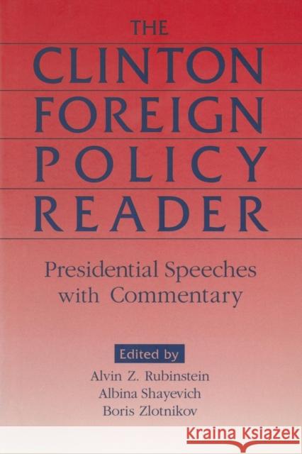 Clinton Foreign Policy Reader: Presidential Speeches with Commentary Rubinstein, Alvin Z. 9780765605849 M.E. Sharpe