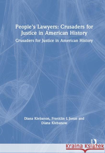 People's Lawyers: Crusaders for Justice in American History Klebanow, Diana 9780765606730 M.E. Sharpe