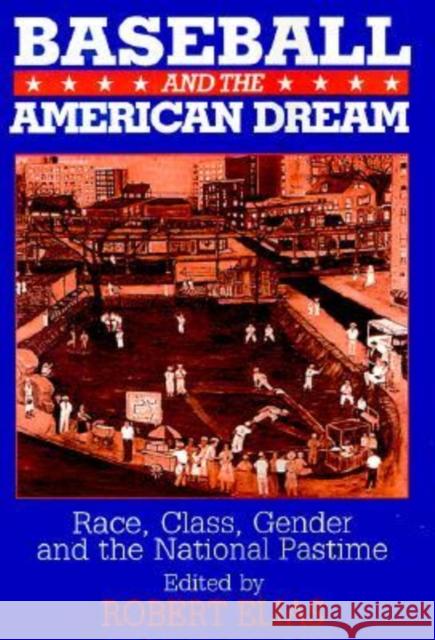 Baseball and the American Dream Robert Elias 9780765607638 M.E. Sharpe