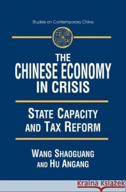The Chinese Economy in Crisis: State Capacity and Tax Reform Wang 9780765607652 East Gate Book