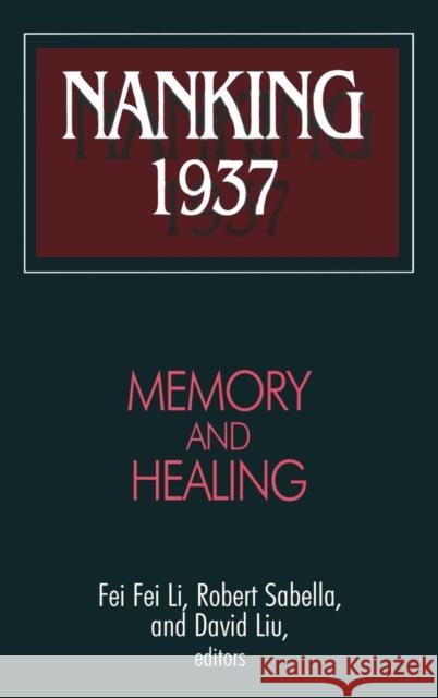 Nanking 1937: Memory and Healing Sabella, Robert 9780765608161