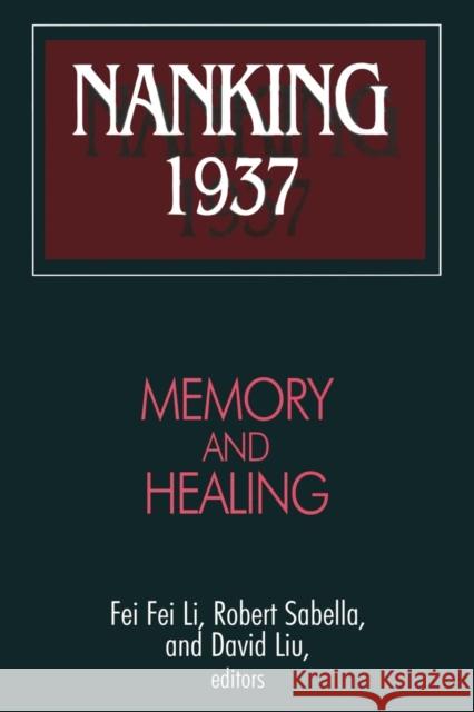 Nanking 1937: Memory and Healing Sabella, Robert 9780765608178 M.E. Sharpe