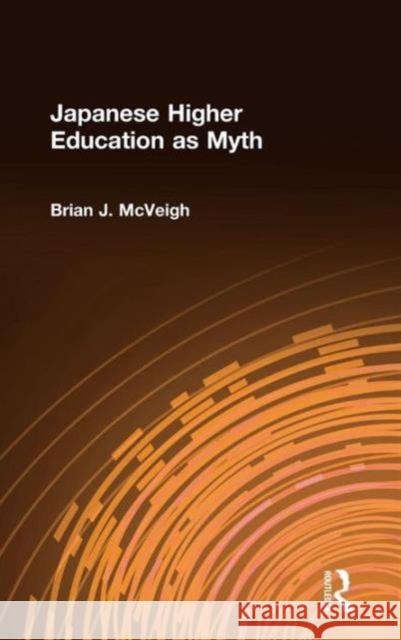 Japanese Higher Education as Myth Brian J. McVeigh 9780765609243 East Gate Book