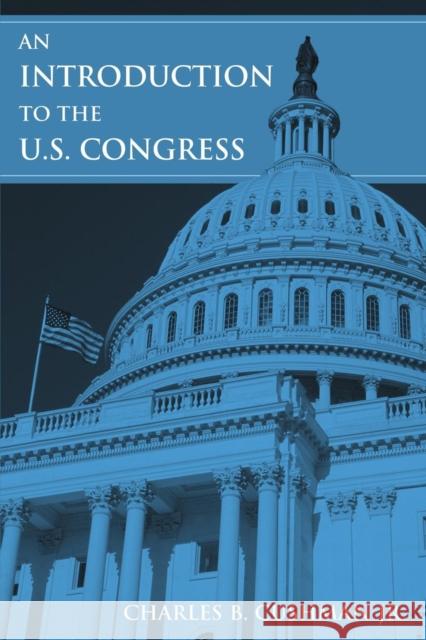 An Introduction to the U.S. Congress Charles B., Jr. Cushman 9780765615077 M.E. Sharpe