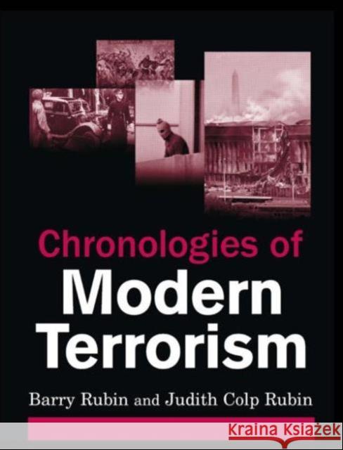 Chronologies of Modern Terrorism Barry Rubin Judith C. Rubin 9780765620477 M.E. Sharpe