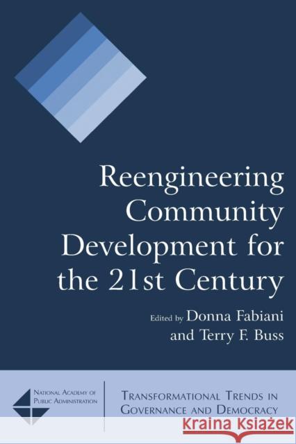 Reengineering Community Development for the 21st Century Donna F. Fabiani Terry F. Buss 9780765622907 M.E. Sharpe