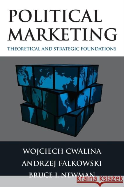 Political Marketing: Theoretical and Strategic Foundations Cwalina, Wojciech 9780765629166 M.E. Sharpe