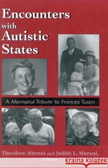 Encounters with Autistic States: A Memorial Tribute to Frances Tustin Mitrani, Theodore 9780765700667 Jason Aronson