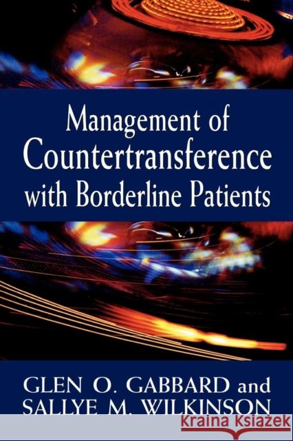 Management of Countertransference with Borderline Patients Glen O. Gabbard Sallye M. Wilkinson 9780765702630 Jason Aronson