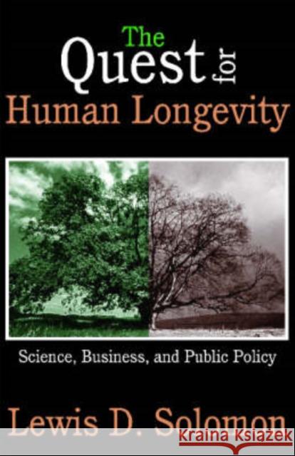 The Quest for Human Longevity: Science, Business, and Public Policy Lewis D. Solomon 9780765803009 Transaction Publishers