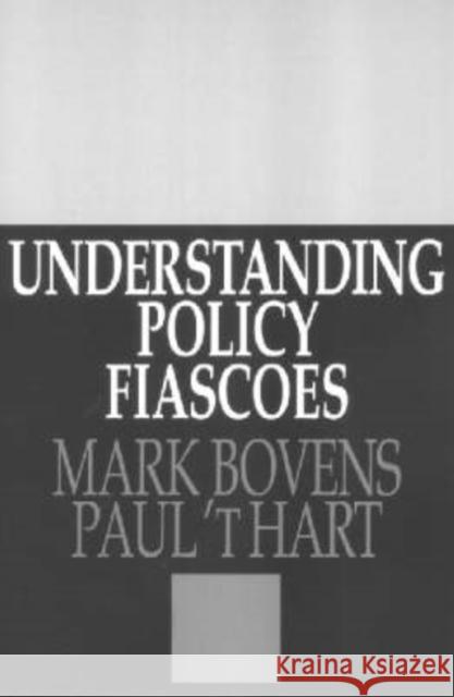 Understanding Policy Fiascoes M. A. P. Bovens Paul T. Hart 9780765804518 Transaction Publishers