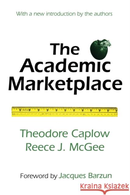 The Academic Marketplace Theodore Caplow Reece McGee Jacques Barzun 9780765806093 Transaction Publishers