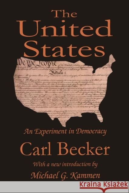 The United States: An Experiment in Democracy Becker, Carl 9780765806376 Transaction Publishers