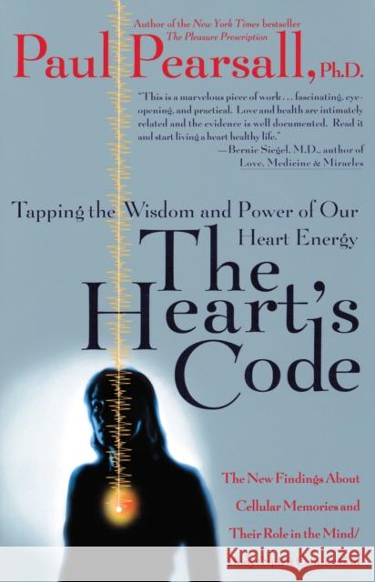 The Heart's Code: Tapping the Wisdom and Power of Our Heart Energy Pearsall, Paul P. 9780767900959 Broadway Books