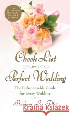 Check List for a Perfect Wedding, 6th Edition: The Indispensible Guide for Every Wedding Barbara Lee Follett Alan Lee Follett Teri Follett 9780767912334