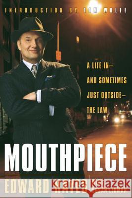 Mouthpiece: A Life in -- And Sometimes Just Outside -- The Law Edward Hayes Susan Lehman 9780767916547 Broadway Books