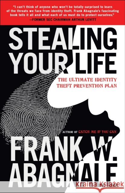 Stealing Your Life: The Ultimate Identity Theft Prevention Plan Abagnale, Frank W. 9780767925877