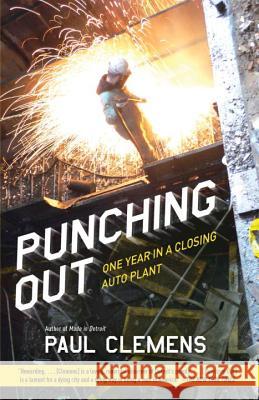 Punching Out: One Year in a Closing Auto Plant Paul Clemens 9780767926935 Anchor Books