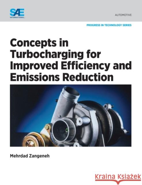 Concepts in Turbocharging for Improved Efficiency and Emissions Reduction  Zangeneh, Mehrdad 9780768079760 