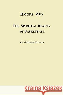 Hoops Zen the Spiritual Beauty of Basketball George Kovacs 9780773407879
