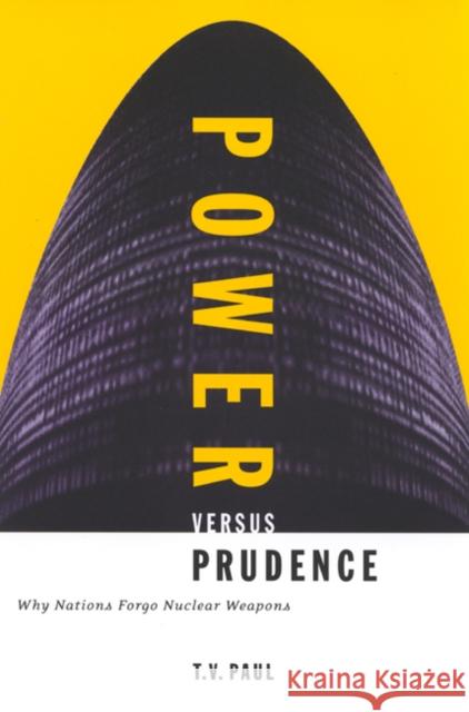 Power versus Prudence: Why Nations Forgo Nuclear Weapons: Volume 2 Paul 9780773520875