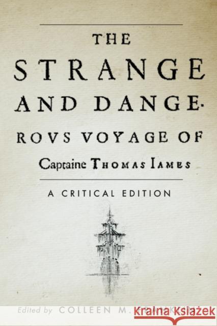 The Strange and Dangerous Voyage of Captaine Thomas James Colleen M. Franklin 9780773541924 McGill-Queen's University Press