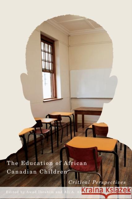 The Education of African Canadian Children: Critical Perspectives Awad Ibrahim Ali A. Abdi 9780773548084 McGill-Queen's University Press