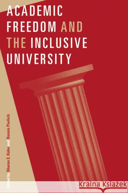 Academic Freedom and the Inclusive University Sharon E. Kahn Dennis Pavlich Tom Pocklington 9780774808088 University of British Columbia Press