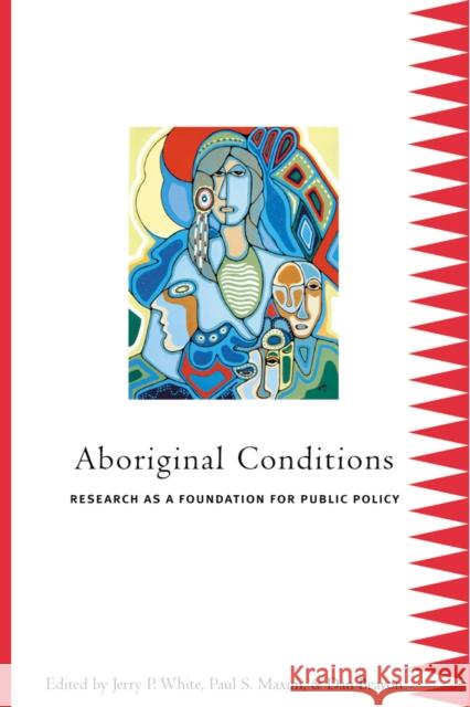 Aboriginal Conditions: Research as a Foundation for Public Policy White, Jerry P. 9780774810227