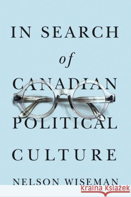 In Search of Canadian Political Culture Nelson Wiseman 9780774813884
